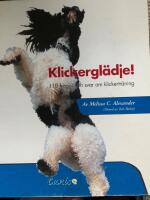 Klickergl&auml;dgje! : 110 fr&aring;gor och svar om klickertr&auml;ning