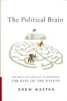 The political brain : the role of emotion in deciding the fate of the nation