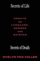 Secrets of Life, Secrets of Death: Essays on Science and Culture