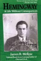 Hemingway: A Life Without Consequences