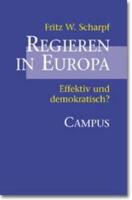 Regieren in Europa. Effektiv und demokratisch?
