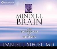 The Mindful Brain: The Neurobiology of Well-Being (4 Audio CDs)