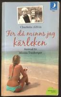 F&ouml;r d&aring; minns jag k&auml;rleken : en ber&auml;ttelse om att v&aring;ga &ouml;verleva