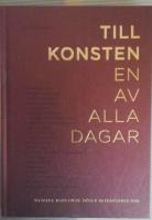 Till konsten - en av alla dagar : utvalda konstverk m&ouml;ter betraktares ord