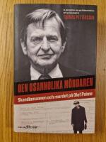 Den osannolika m&ouml;rdaren : Skandiamannen och mordet p&aring; Olof Palme