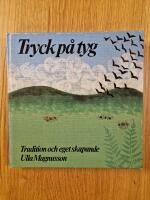 Tryck p&aring; tyg : tradition och eget skapande