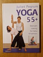 Yoga 55+ : skonsam tr&auml;ning f&ouml;r h&auml;lsa och harmoni