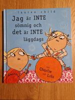 Jag &auml;r inte s&ouml;mnig och det &auml;r inte l&auml;ggdags : med Charlie och Lola