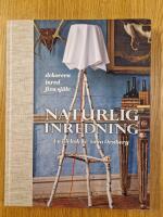 Naturlig inredning : en id&eacute;bok