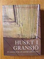 Huset i Gransj&ouml; : Att renovera ett hus och samtidigt njuta av livet