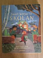 Snart b&ouml;rjar vi skolan : ber&auml;ttelser, lekar och fakta inf&ouml;r skolstart