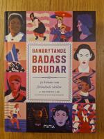 Banbrytande Badass-Brudar: 52 kvinnor som f&ouml;r&auml;ndrade v&auml;rlden