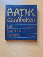 Batikhandboken : [ikat, knytbatik, vaxbatik]