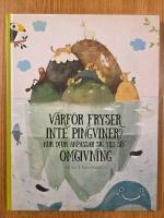 Varf&ouml;r fryser inte pingviner : Hur djur anpassar sig till sin omgivning