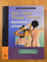 Basic Clinical Massage Therapy: Integrating Anatomy and Treatment, with Real Bodywork DVD