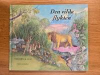 Den vilda flykten : En Jataka-ber&auml;ttelse i ord och bild