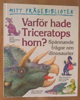 Varf&ouml;r hade Triceratops horn? : sp&auml;nnande fr&aring;gor om dinosaurier