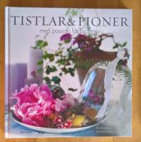 Tistlar och pioner : med passion f&ouml;r blommor