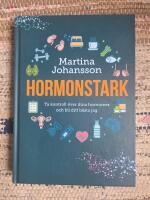 Hormonstark : ta kontroll &ouml;ver dina hormoner och bli ditt b&auml;sta jag