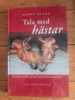 Tala med h&auml;star : hur h&auml;star meddelar sig med varandra och med m&auml;nniskor
