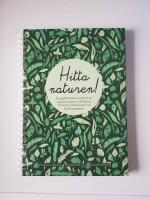 Hitta naturen : en guidebok med recept f&ouml;r att uppt&auml;cka naturen i Hultsfreds, Vimmerby, Oskarshamns och Eksj&ouml; kommuner