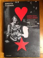 Dr&ouml;m och verklighet : Stellan Arvidson - k&auml;rleken, dikten och politiken