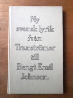 Ny svensk lyrik fr&aring;n Transtr&ouml;mer till Bengt Emil Johnson.