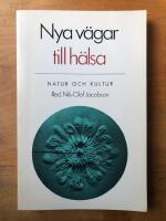 Nya v&auml;gar till h&auml;lsa : impulser till en alternativ medicin