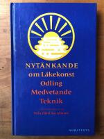 Nyt&auml;nkande : inom odling, teknik, medicin : [om l&auml;kekonst, odling, medvetande, teknik]