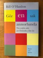G&ouml;r en sak annorlunda : Tio enkla s&auml;tt att f&ouml;r&auml;ndra ditt liv