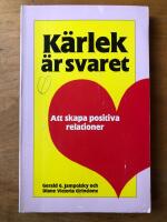 K&auml;rlek &auml;r svaret : att skapa positiva relationer