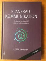 Planerad kommunikation : strategiskt ledningsst&ouml;d i f&ouml;retag och organisationer