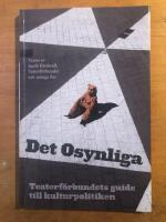 Det osynliga : Teaterförbundets guide till kulturpolitiken