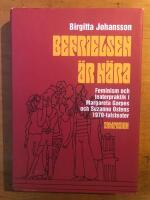 Befrielsen är nära : feminism och teaterpraktik i Margareta Garpes och Suzanne Ostens 1970-talsteater