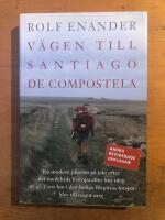 V&auml;gen till Santiago de Compostela. En modern pilgrim p&aring; jakt efter det mede