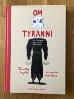 Om tyranni : tjugo l&auml;rdomar fr&aring;n det tjugonde &aring;rhundradet (grafisk utg&aring;va)