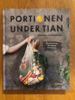 Portionen under tian : bra mat f&ouml;r dig, din pl&aring;nbok och planeten