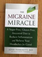 The migraine miracle - a sugar-free, gluten-free, ancestral diet to reduce inflammation and relieve your headaches for good