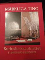 M&auml;rkliga ting : Kuriositetskabinettet i Link&ouml;pings bibliotek