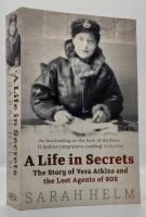 A Life in Secrets  - The Story of Vera Atkins and the Lost Agents of SOE