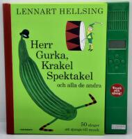 Herr Gurka, Krakel Spektakel och alla de andra : 50 Hellsings&aring;nger i urval och ackompanjemang av Johanna Hellsing och Klas Wid&eacute;n