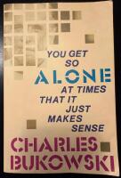 You get so alone at times that it just makes sense