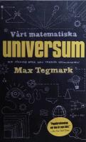 V&aring;rt matematiska universum : mitt s&ouml;kande efter den yttersta verkligheten