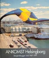 Ankomst Helsingborg : bang&aring;rdsbygget i bild 1987-1991
