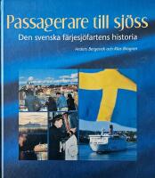 Passagerare till sj&ouml;ss : den svenska f&auml;rjesj&ouml;fartens historia