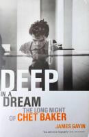 Deep in a Dream - The Long Night of Chet Baker