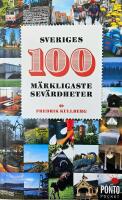 Sveriges 100 m&auml;rkligaste sev&auml;rdheter