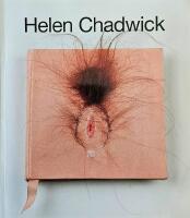 Helen Chadwick : [anteckningar om Helen Chadwicks konst med betoning p&aring; de tidiga verken]