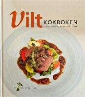 ViltKokboken : en kokbok f&ouml;r alla som trivs i k&ouml;ket