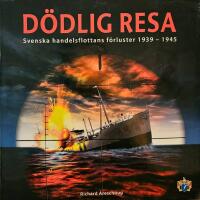 D&ouml;dlig resa : [svenska handelsflottans f&ouml;rluster 1939-1945]